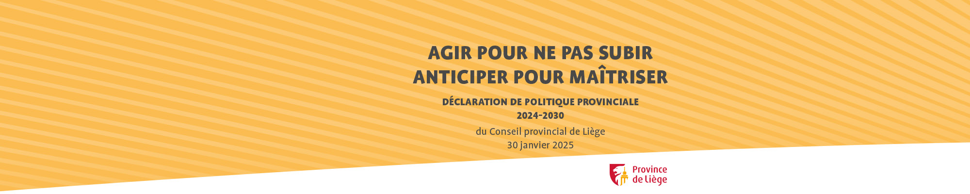 Déclaration de politique provinciale 2024-2030: agir pour ne pas subir, anticiper pour maîtriser