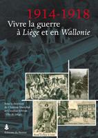 1914-1918: Vivre la guerre à Liège et en Wallonie