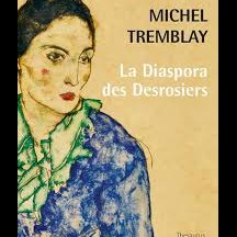 « La diaspora des Desrosiers » de M. Tremblay