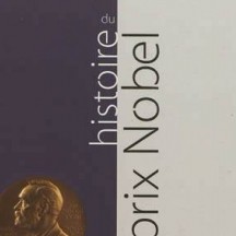 Histoire du prix Nobel / Antoine Jacob