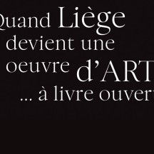 Quand Liège devient une oeuvre d'ART... à livre ouvert