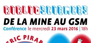 L'odyssée des métaux : de la mine au GSM, conférence d'E. Pirard (Bibliosciences) le 23 mars à Liège