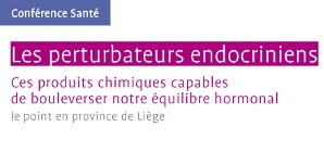 Les perturbateurs endocriniens, le point en province de Liège