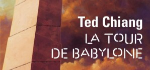 Nous avons aimé… « La tour de Babylone » de Ted Chiang