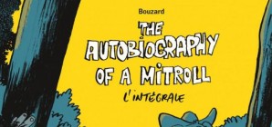 Nous avons aimé... The autobiography of a mitroll par Bouzard