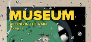 Nous avons aimé... Museum : killing in the rain / de Ryôsuke Tomoe