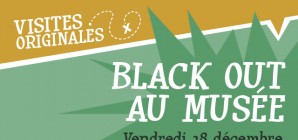 "Black Out au Musée" ("Noël au Musée 2018") - Le 28/12 de 17 à 19h00
