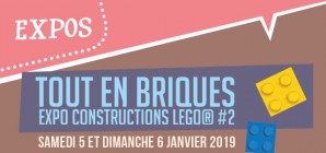 "Tout en Briques#2 - Expo Constructions LEGO®" - Les 05 & 06/01/2019 - De 9h30 à 18h00 / COMPLET!