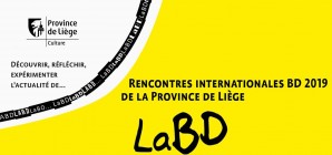 LaBD - Rencontres internationales BD de la Province de Liège, du 14 au 24 février 2019 à Liège