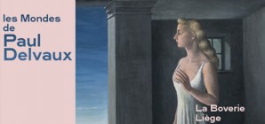 Exposition «Les Mondes de Paul Delvaux»