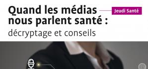 Quand les médias nous parlent santé: décryptage et conseils