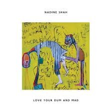 Love your dum and mad / Nadine Shah